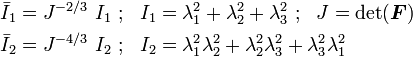 
  \begin{align}
    \bar{I}_1 & = J^{-2/3}~I_1 ~;~~ I_1 = \lambda_1^2 +  \lambda_2 ^2+ \lambda_3 ^2 ~;~~ J = \det(\boldsymbol{F}) \\
    \bar{I}_2 & = J^{-4/3}~I_2 ~;~~ I_2 = \lambda_1^2 \lambda_2^2 +  \lambda_2^2 \lambda_3^2 + \lambda_3^2 \lambda_1^2
   \end{align}
 