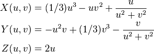 \begin{align}
X(u,v) &= (1/3)u^3 - uv^2 + \frac{u}{u^2+v^2}\\
Y(u,v) &= -u^2v + (1/3)v^3 - \frac{v}{u^2+v^2}\\
Z(u,v) &= 2u
\end{align}
