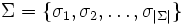 \Sigma = \{ \sigma_{1}, \sigma_{2}, \ldots, \sigma_{|\Sigma|} \}