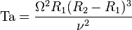 
\mathrm{Ta}=\frac{\Omega^2 R_1(R_2-R_1)^3}{\nu^2}
