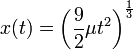  x(t) = \left( \frac{9}{2} \mu t^2 \right)^{ \frac{1}{3} } 