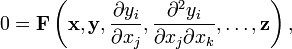 0 = \mathbf F \left( \mathbf x, \mathbf y, \frac{\partial y_i}{\partial x_j}, \frac{\partial^2 y_i}{\partial x_j \partial x_k}, \ldots, \mathbf z \right),