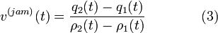 v^{(jam)}(t) = \frac{q_{2}(t) - q_{1}(t)}{\rho_{2}(t) - \rho_{1}(t)}\qquad\qquad(3)