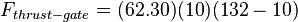 F_{thrust-gate} = (62.30)(10)(132-10) 