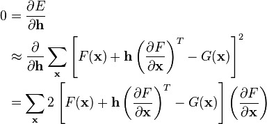 \begin{align}
 0 & = \dfrac{\partial E}{\partial \mathbf{h}} \\
   & \approx \dfrac{\partial}{\partial \mathbf{h}}\sum_{\mathbf{x}}\left [F(\mathbf{x})+\mathbf{h}\left(\dfrac{\partial F}{\partial \mathbf{x}}\right)^{T}-G(\mathbf{x})\right ]^{2} \\
   & = \sum_{\mathbf{x}}2\left [F(\mathbf{x})+\mathbf{h}\left(\dfrac{\partial F}{\partial \mathbf{x}}\right)^{T}-G(\mathbf{x})\right ] \left(\dfrac{\partial F}{\partial \mathbf{x}}\right)
\end{align}