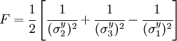 
   F = \cfrac{1}{2}\left[\cfrac{1}{(\sigma_2^y)^2} + \cfrac{1}{(\sigma_3^y)^2} - \cfrac{1}{(\sigma_1^y)^2}\right]
 