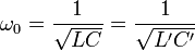 \omega_0 = \frac{1}{\sqrt{LC}} = \frac{1}{\sqrt{L'C'}} 