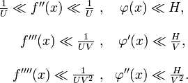 
\begin{array}{rc}
\frac{1}{U} \ll f''(x) \ll \frac{1}{U}  \ ,&  \varphi(x) \ll H ,\\  \\
f'''(x) \ll \frac{1}{UV}  \ ,&  \varphi'(x) \ll \frac{H}{V} ,\\  \\
f''''(x) \ll \frac{1}{UV^2}  \ ,&  \varphi''(x) \ll \frac{H}{V^2} . \\  \\
\end{array}
