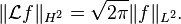 \|\mathcal{L}f\|_{H^2} = \sqrt{2\pi} \|f\|_{L^2}.