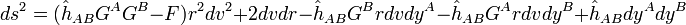 ds^2=(\hat{h}_{AB}G^A G^B-F)r^2 dv^2+2dvdr- \hat{h}_{AB}G^B r dv dy^A -\hat{h}_{AB}G^Ar dv dy^B+\hat{h}_{AB} dy^A dy^B