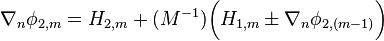 \nabla_{n}\phi_{2,m} = H_{2,m} + (M^{-1})\bigg(H_{1,m} \pm \nabla_{n}\phi_{2,(m-1)}\bigg)