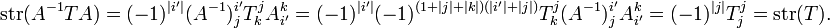 \operatorname{str}(A^{-1} T A)=(-1)^{|i'|} (A^{-1})^{i'}_j T^j_k A^k_{i'}=(-1)^{|i'|}(-1)^{(1+|j|+|k|)(|i'|+|j|)}T^j_k (A^{-1})^{i'}_j A^k_{i'} =(-1)^{|j|} T^j_j
=\operatorname{str}(T).