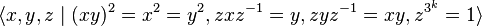 \langle x,y,z \mid (xy)^2=x^2=y^2, zxz^{-1}=y,zyz^{-1}=xy, z^{3^k}=1\rangle