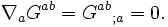  \nabla_a G^{ab} = G^{ab} {}_{;a} = 0. \ 