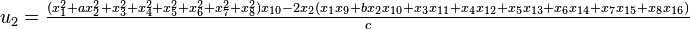 u_2 = \tfrac{(x_1^2+ax_2^2+x_3^2+x_4^2+x_5^2+x_6^2+x_7^2+x_8^2)x_{10} - 2x_2(x_1 x_9 +bx_2 x_{10} +x_3 x_{11} +x_4 x_{12} +x_5 x_{13} +x_6 x_{14} +x_7 x_{15} +x_8 x_{16})}{c}