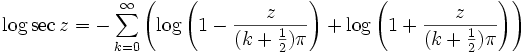 \log \sec z = -\sum_{k=0}^{\infty} \left(\log\left(1 - \frac{z}{(k + \frac{1}{2})\pi}\right) + \log\left(1 + \frac{z}{(k + \frac{1}{2})\pi}\right)\right)
