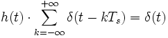 h(t) \cdot \sum_{k = -\infty}^{+\infty} \delta (t - k T_s) = \delta (t) 