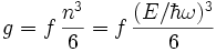 g=f\,\frac{n^3}{6}=f\,\frac{(E/\hbar\omega)^3}{6}