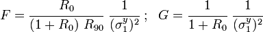 
   F = \cfrac{R_0}{(1+R_0)~R_{90}}~\cfrac{1}{(\sigma_1^y)^2} ~;~~
   G = \cfrac{1}{1+R_0}~\cfrac{1}{(\sigma_1^y)^2}
 