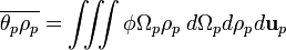 \overline{\theta_p \rho_p} = \int\!\!\!\int \!\!\! \int\phi\Omega_p \rho_p \; d \Omega_p d \rho_p d \bold{u}_p