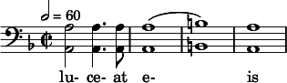 \relative c' { \clef bass \time 2/2 \key d \minor \tempo 2 = 60 <a a,>2 <a a,>4. <a a,>8 | <a a,>1( | <b b,>) | <a a,> } \addlyrics { lu- ce- at e- is } 