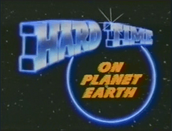 Title card of the television show Hard Time on Planet Earth