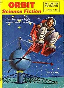 A cover image is bordered by yellow trim, which carries the magazine title "ORBIT Science Fiction" and an advertisement for "THE LAST OF THE MASTERS by Philp K. Dick". The image is of an astronaut strapped into a spinning gyro within a massive test dome. To the upper right corner is a list of authors who have contributed fiction for the issue, "James Causey, August Derleth, Gordon R. Dickson, Chad Oliver".