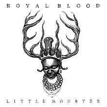 A woman wearing a pearl necklace and a crown with moose antlers attached is pictured at the center of the artwork. The words "Royal Blood" are printed across the top of the artwork while the words "Little Monster" are printed along the bottom.