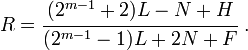 
   R = \cfrac{(2^{m-1}+2) L - N + H}{(2^{m-1} - 1) L + 2 N + F} ~.
 