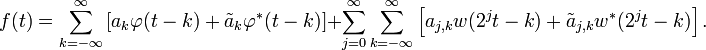 f(t) = \sum_{k=-\infty}^\infty \left[ a_k \varphi(t - k) + \tilde{a}_k \varphi^*(t - k) \right] + \sum_{j=0}^\infty \sum_{k=-\infty}^\infty \left[ a_{j,k} w(2^j t - k) + \tilde{a}_{j,k} w^*(2^j t - k)\right] .