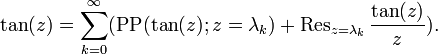 \tan(z) = \sum_{k=0}^{\infty} (\operatorname{PP}(\tan(z); z = \lambda_k) + \operatorname{Res}_{z=\lambda_k} \frac{\tan(z)}{z}).