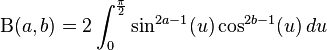 \Beta(a,b)= 2\int_0^{\frac{\pi}{2}} \sin^{2a-1}(u)\cos^{2b-1}(u)\,du