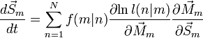  \frac{d \vec S_m }{dt} = \sum_{n=1}^N { f(m|n) \frac{\partial{\ln l(n|m)} }{\partial{\vec M_m} } \frac{\partial{\vec M_m}}{\partial{\vec S_m}} } 