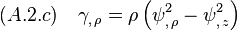 (A.2.c)\quad \gamma_{,\,\rho}=\rho\,\Big(\psi^2_{,\,\rho}-\psi^2_{,\,z} \Big) 