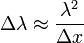  \Delta\lambda \approx {\lambda^2 \over\Delta x}