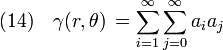 (14)\quad \gamma(r,\theta)\,=\sum_{i=1}^\infty \sum_{j=0}^\infty a_i a_j