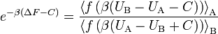  e ^ { - \beta (\Delta F - C)} = \frac{\left\langle f\left(\beta (U_\text{B} - U_\text{A} - C)\right) \right\rangle_\text{A}}{\left\langle f\left(\beta (U_\text{A} - U_\text{B} + C)\right) \right\rangle_\text{B}} 