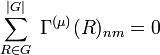 
   \sum_{R\in G}^{|G|} \; \Gamma^{(\mu)} (R)_{nm} = 0 
