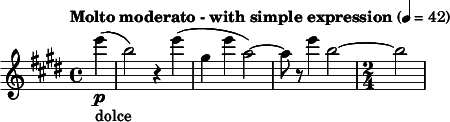  \relative c''' { \clef treble \key e \major \time 4/4 \tempo "Molto moderato - with simple expression" 4 = 42 \partial 4*1 e4(\p_"dolce" | b2) r4 e( | gis, e' a,2)~ | a8 r e'4( b2 ~ | \time 2/4 b } 